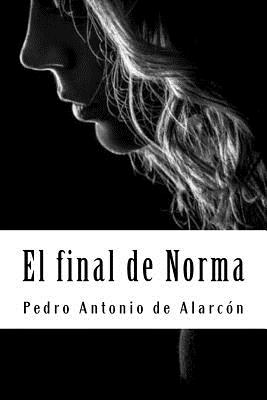 El final de Norma - de Alarcon, Pedro Antonio