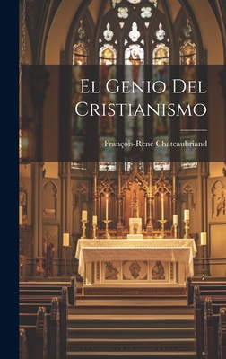 El Genio del Cristianismo - Chateaubriand, Fran?ois-Ren?