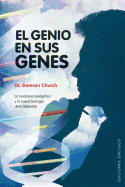 El Genio en Sus Genes: La Medicina Energetica y la Nueva Biologia de la Intencion