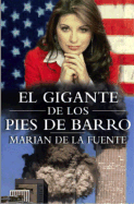 El Gigante de los Pies de Barro: Cronica Personal de la Tragedia y Sus Repercusiones - de la Fuente, Marian