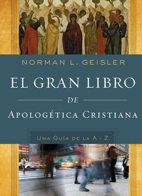 El Gran Libro de Apolog?tica Cristiana - Geisler, Norman L