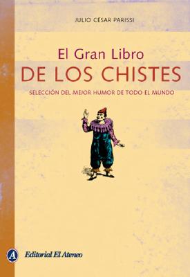 El Gran Libro de Los Chistes - Parissi, Julio