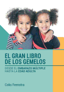 El Gran Libro de los Gemelos: Desde el embarazo mltiple hasta la edad adulta