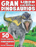 El Gran Libro Para Colorear de Dinosaurios: Libro Para Colorear de Dinosaurios para Nios con Datos Curiosos