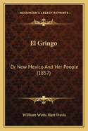 El Gringo: Or New Mexico and Her People (1857)