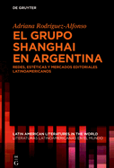 El Grupo Shanghai En Argentina: Redes, Estticas Y Mercados Editoriales Latinoamericanos