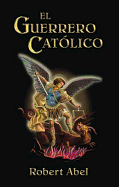 El Guerrero Catolico: Spanish Version of the Catholic Warrior