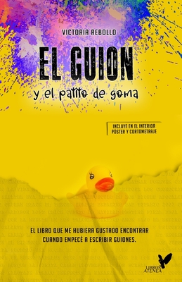 El guion y el patito de goma - Tapia Lobo, Fran J (Editor), and Vzquez, Pablo (Preface by), and Rebollo, Victoria