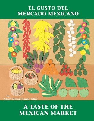 El Gusto del Mercado Mexicano / A Taste of the Mexican Market - 