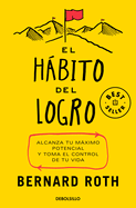 El Hbito del Logro: Alcanza Tu Mximo Potencial Y Toma El Control de Tu Vida / The Achievement Habit