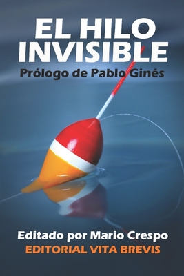 El hilo invisible - Moreno Ramos, Bruno, and P?rez Bustamante, Luis Fernando, and Fernndez Guzmn, Eleuterio