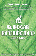 El Hogar Ecolgico: Vive en un hogar sano, libre de txicos, ms eficiente y menos contaminante.