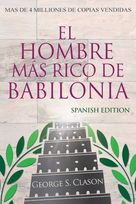 El Hombre Ms Rico De Babilonia - Richest Man In Babylon - Spanish Edition - Clason, George S