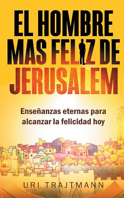 El Hombre mas Feliz de Jerusalem - Trajtmann, Uri