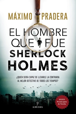 El Hombre Que Fue Sherlock Holmes - Pradera, Maximo