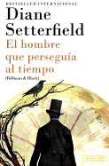 El Hombre Que Persegua Al Tiempo: (bellman & Black--Spanish-Language Edition)