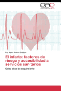 El Infarto: Factores de Riesgo y Accesibilidad a Servicios Sanitarios