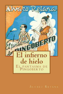 El Infierno de Hielo - El Fantasma de Pingoberto: Biblioteca Alvaro Retana