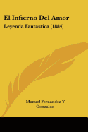 El Infierno Del Amor: Leyenda Fantastica (1884)