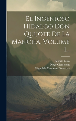 El Ingenioso Hidalgo Don Quijote De La Mancha, Volume 1 - Miguel De Cervantes Saavedra (Creator)