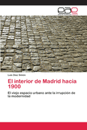El interior de Madrid hacia 1900