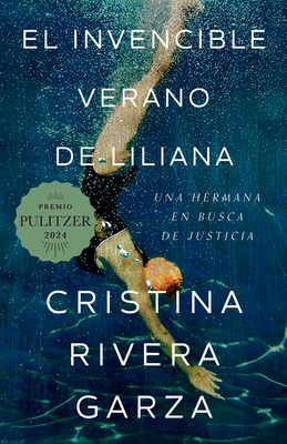 El Invencible Verano de Liliana / Liliana's Invincible Summer (Premio Pulitzer) - Rivera Garza, Cristina