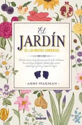 El Jardin de Los Nuevos Comienzos - Waxman, Abbi