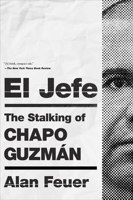 El Jefe: The Stalking of Chapo Guzmn - Feuer, Alan