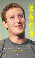 El Joven Multimillonario: Mark Zuckerberg: En Sus Propias Palabras
