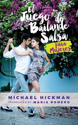 El Juego de Bailande Salsa Para Mujeres - Romero, Maria (Translated by), and Hickman, Michael