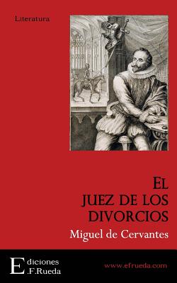 El Juez de Los Divorcios - Cervantes Saavedra, Miguel De