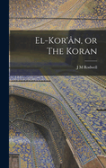 El-Kor'an, or the Koran