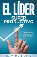 El Lder Sper Productivo: Gestin del Tiempo en la Era Digital