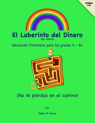 El Laberinto del Dinero: Educacion Financiera Para Los Grados 5 - 8 - Avara, Debra P