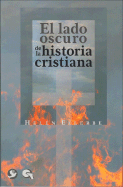 El Lado Oscuro de La Historia Cristiana - Ellerbe, Helen, and Harleston, Cherlyl (Translated by)