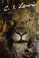 El Le?n, La Bruja Y El Ropero: The Lion, the Witch and the Wardrobe (Spanish Edition)