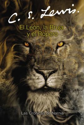 El Le?n, La Bruja Y El Ropero: The Lion, the Witch and the Wardrobe (Spanish Edition) - Lewis, C S