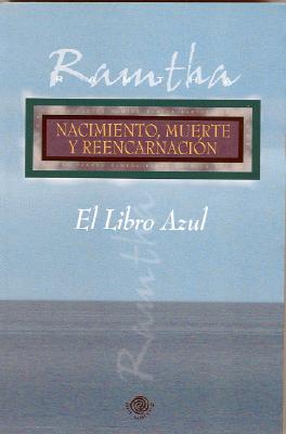 El Libro Azul: Nacimiento, Muerte y Reencarnacion - Ramtha