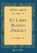 El Libro Blanco (Frgil) (Classic Reprint)