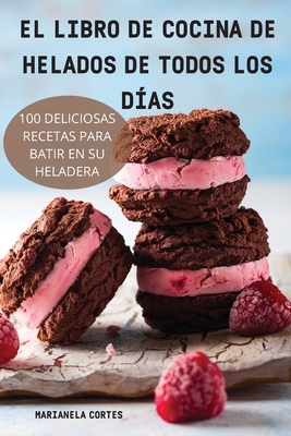 El Libro de Cocina de Helados de Todos Los Das - Marianela Cortes