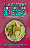 El Libro De Cocina Esencial De La Dieta Cetog?nica: Recetas Rpidas Y Fciles Para Perder Peso Con Su Estilo De Vida Cetog?nico (Keto Diet Made Easy) (Spanish Version)