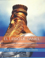 El Libro de Daniel: La Visi?n Pol?tica E Hist?rica de Los Imperios de la Tierra