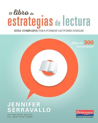 El Libro de Estrategias de Lectura: Guia Completa Para Formar Lectores Habiles - Serravallo, Jennifer