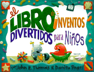 El Libro de Inventos Divertidos Para Ninos: Mas de 65 Locos y Divertidos Invento