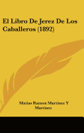 El Libro de Jerez de Los Caballeros (1892) - Martinez, Matias Ramon