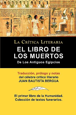 El Libro de Los Muertos de Los Antiguos Egipcios - Bergua, Juan Bautista (Translated by)