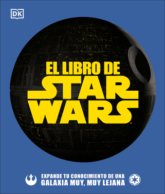 El Libro de Star Wars: Expande Tu Conocimiento de Una Galaxia Muy, Muy Lejana - Hidalgo, Pablo, and Horton, Cole, and Zehr, Dan