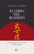 El Libro del Bushido: La Gu?a Completa de la Verdadera Caballer?a Samuri