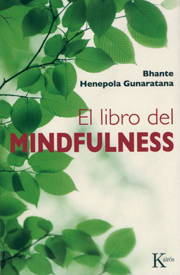 El Libro del Mindfulness - Gunaratana, Bhante Henepola