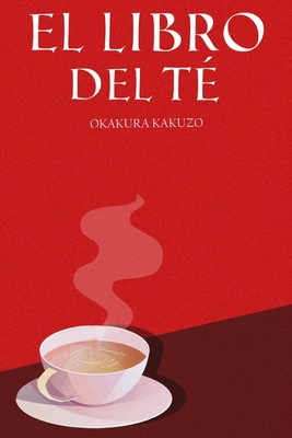 El Libro del Te - Okakura, Kakuzo